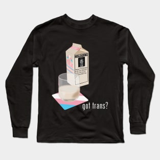 got trans? Long Sleeve T-Shirt